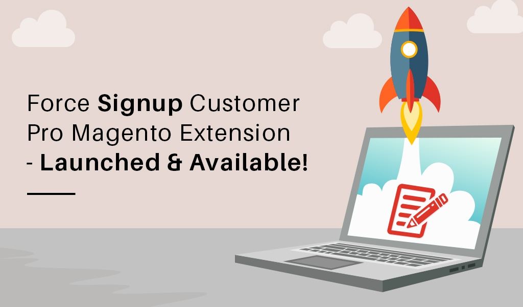 Force Signup Customer Pro Magento Extension – Launched & Available!