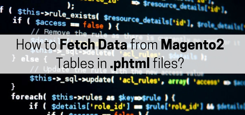 how-to-fetch-data-from-magento2-tables-in-phtml-files