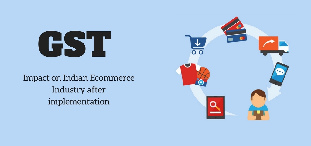 Impact of GST on Indian Ecommerce Industry after implementation