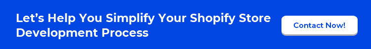 Contact Us Simplify Your Shopify Store Development Process